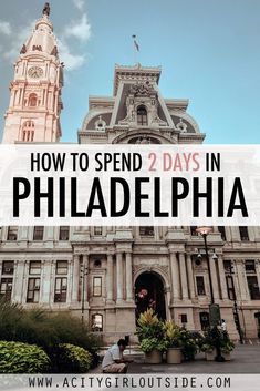 an old building with the words how to spend 2 days in philadelphia on it's front