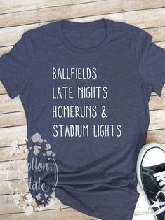 a t - shirt that says, ballfields late nights home runs and stadium lights