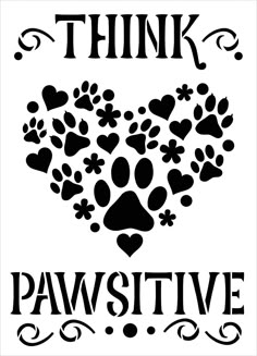 a black and white poster with paw prints in the shape of a heart that says think pawstive