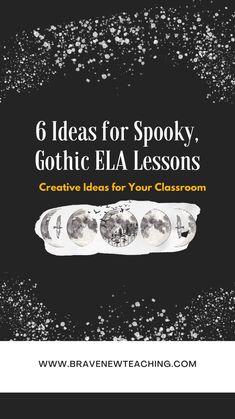 a black and white photo with the words 6 ideas for spooky, gothic ela lessons