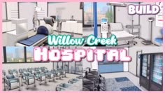 an image of a hospital with the words willow creek hospital