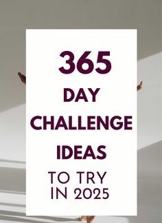 365 Days Challenge Ideas, New Me Challenge, How To Develop Yourself, 365 Day 365 Idea, 2025 Self Improvement, 365 Days 365 Ideas, New Year Challenge Ideas, Year Challenge Ideas, 2025 Challenge