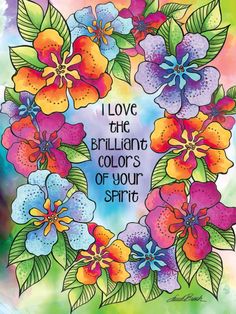 a colorful floral wreath with the words i love the brilliant colors of your spirit on it