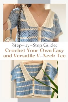 crochet your own easy and versatie v - neck tee by step - by - step guide