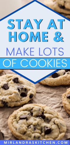 chocolate chip cookies with the words stay at home and make lots of cookies