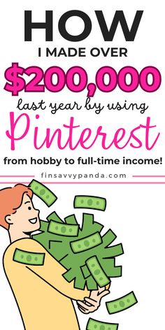 a man holding money with the words how i made over $ 200, 000 last year by using pinterest from hobby to full - time