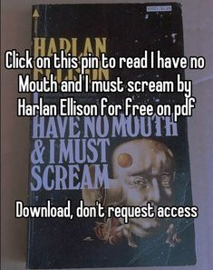 a paperback book with the title harlian elgin click on this pin to read i have no mouth and must scream by