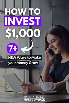 a woman talking on her cell phone while sitting at a table in front of a laptop with the text how to invest $ 1, 000 new ways to make your money grow