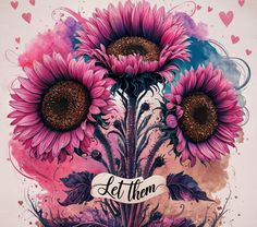 two pink sunflowers with the words set them on a watercolor splash background