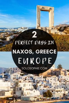 the greek city of naxos, greece with text overlay reading 2 perfect days in naxos, greece