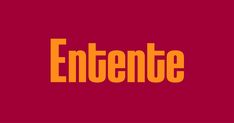 the word'entente'is shown in orange on a red background with an orange stripe