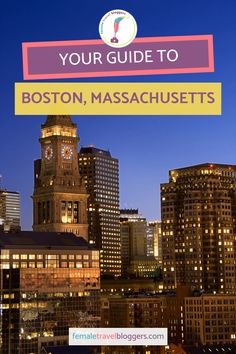 the boston skyline with text overlaying it that reads your guide to boston, massachusetts