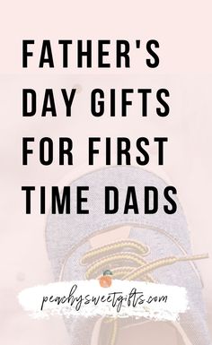 father's day gifts for first time dads with text overlaying the image