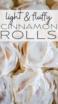 cinnamon rolls with frosting on top and the words light & fluffy cinnamon rolls above them