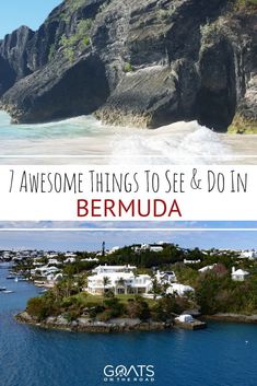 an island with the words 7 awesome things to see and do in bermuda