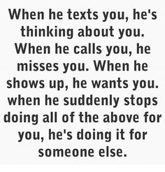 a quote that says when he texts you, he's thinking about you