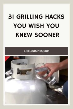 a person is pouring water into a propaner with the words grilling hacks you wish you knew soon