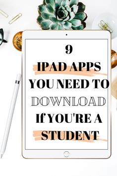 a tablet with the text 9 ipad apps you need to download if you're a student