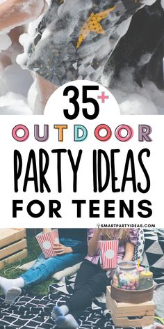 an outdoor party with text overlay that reads, 35 outdoor party ideas for teens