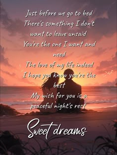 Sweet dreams texts.
The love of my life poem.
Sweet dreams to the love of my life.
Good night messages.
Good night quotes.
Sweet text messages.
Cute good night messages.
Sweet and cute texts.
Sweet dreams.
Love couple wallpaper.
Sunset wallpaper.
Good night texts.
goodnight love quote.
goodnightstatus. 
sleep tight.
love messages. 
love in the air   
romantic love quotes.
romantic couple portrait. Have A Blessed Night Quotes Sweet Dreams, Good Night To The Love Of My Life, Night Love Quotes For Him, Good Night My Man, Love Night, Sleep Well My Love, Goodnight Quotes For Her Romantic, Night Love Quotes Romantic, Good Night Quotes For Her