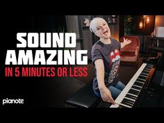 a person sitting at a piano with the words sound amazing in 5 minutes or less