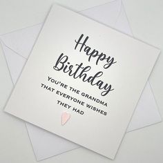 a birthday card that says, happy birthday you're the grandma that everyone wishes they had