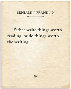 an old book with the quote,'either write things worth reading or do things worth the