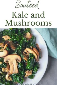 kale and mushrooms in a white bowl with text overlay that reads sauteed kale and mushrooms