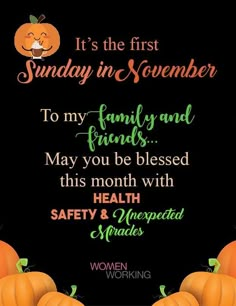 it's the first sunday in november to my family and friends may you be blessed this month with safety & unexpected words