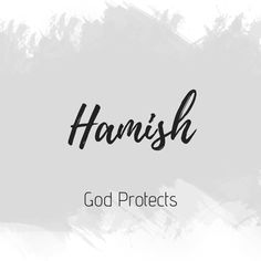 the words hamish and god protects in black ink on a white background with brush strokes