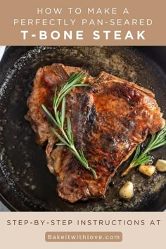 An overhead shot of a seared t-bone steak in a cast iron skillet with sprigs of fresh herbs and garlic cloves for garnish. Steak On Stove, Sizzling Recipe, Easy Steak Dinner, Steak Marinades, Cooking Ribeye Steak, Steak Dinner Recipes, Ribeye Steak Recipes, Steak Sandwiches, Best Beef Recipes