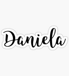 the word danielle written in black ink on a white background stickers are also available for sale