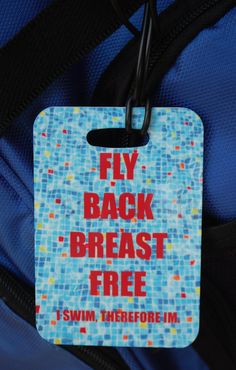 a luggage tag that says fly back, breast free i swim therefore'm