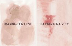 two paintings with words that say praying for love and paying in naveity