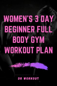 a woman's 3 day beginner full body gym workout plan