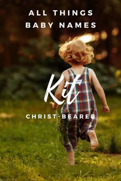 a little boy running through the grass with his feet in the air and text that reads, all things baby names kit christ - beard