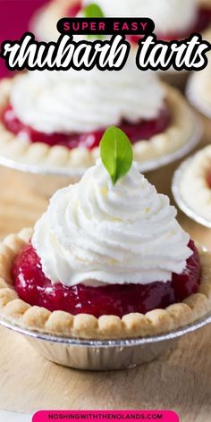 some pies with whipped cream on top and the words super easy yummy tarts