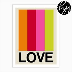 a colorful poster with the word love in black and pink, green, red, orange,