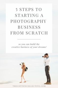 a man and woman on the beach with text overlay that reads 5 steps to starting a photography business from scratch