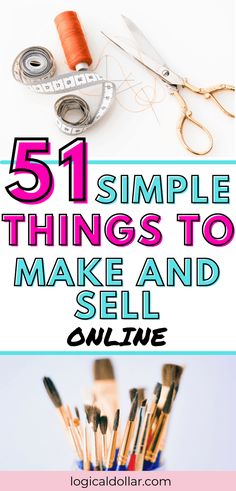 some scissors and thread with the words, 51 simple things to make and sell online