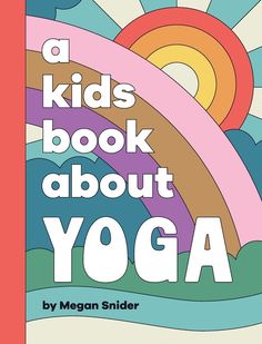 a children's book about yoga with an image of a rainbow in the background