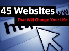 an arrow pointing to the right, with the words 45 website sites that will change your life