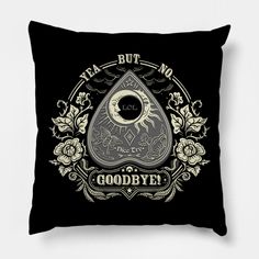 a black pillow with an image of a moon and flowers on the front that says,'tea but no goodbye '