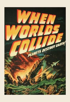 an old movie poster with the title when world's collide planets destroy earth