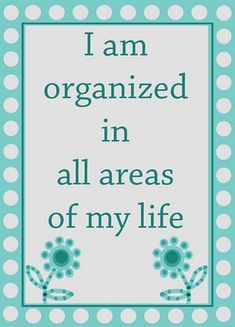 i am organized in all areas of my life with flowers and polka dots on the border