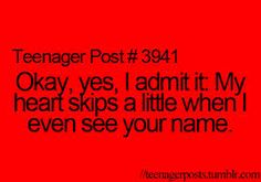 a red and black background with the words teenager post 391 okay, yes, i admit it my heart skips a little when i even see your name