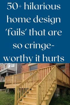 stairs with the words 50 + hilarious home design fail that are so cringe worthy