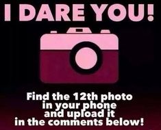 a pink camera with the words, i dare you find the 12th photo in your phone and upload it in the comments below