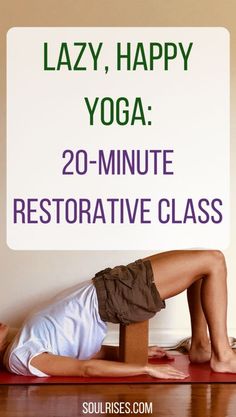 a woman is doing yoga with the caption lazy happy yoga 20 - minute restorative class