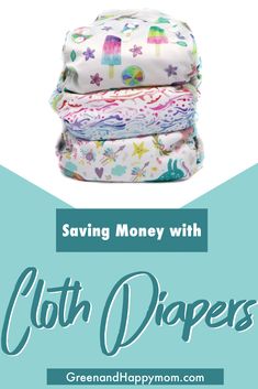 three cloth diapers stacked on top of each other with text saying saving money with cloth diapers